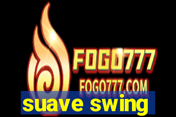 suave swing